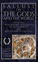 Sallust on the Gods and the World: and the Pythagoric Sentences of Demophilus and Five Hymns by Proclus - Ingram