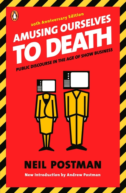 Amusing Ourselves to Death: Public Discourse in the Age of Show Business - Ingram