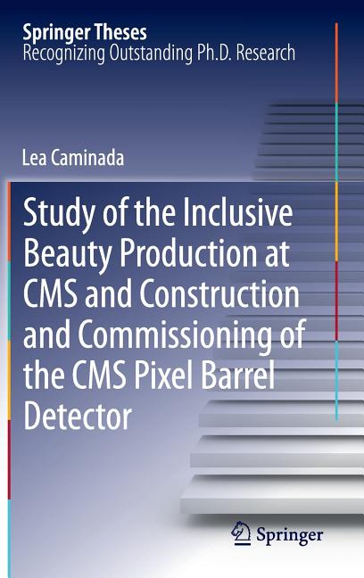 Study of the Inclusive Beauty Production at CMS and Construction and Commissioning of the CMS Pixel Barrel Detector (2012) - Ingram