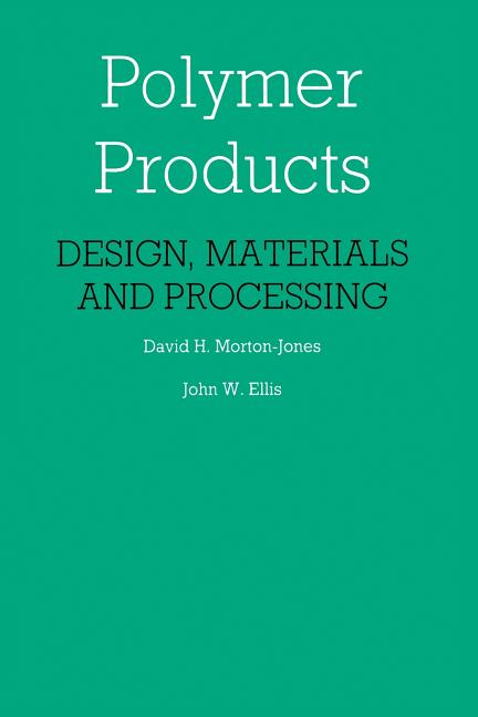 Polymer Products: Design, Materials and Processing (Softcover Reprint of the Original 1st 1986) - Ingram