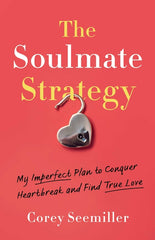 Soulmate Strategy: My Imperfect Plan to Conquer Heartbreak and Find True Love - Ingram