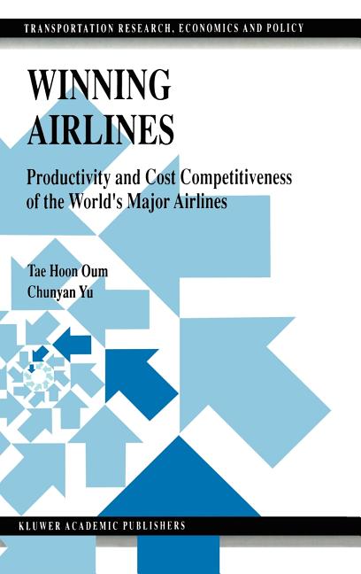 Winning Airlines: Productivity and Cost Competitiveness of the World's Major Airlines (1998) - Ingram