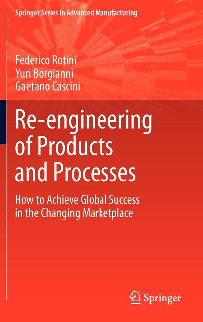 Re-Engineering of Products and Processes: How to Achieve Global Success in the Changing Marketplace (2012) - Ingram
