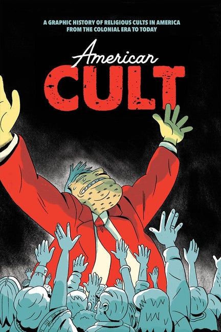 American Cult: A Graphic History of Religious Cults in America from the Colonial Era to Today - Ingram
