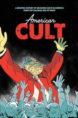 American Cult: A Graphic History of Religious Cults in America from the Colonial Era to Today - Ingram