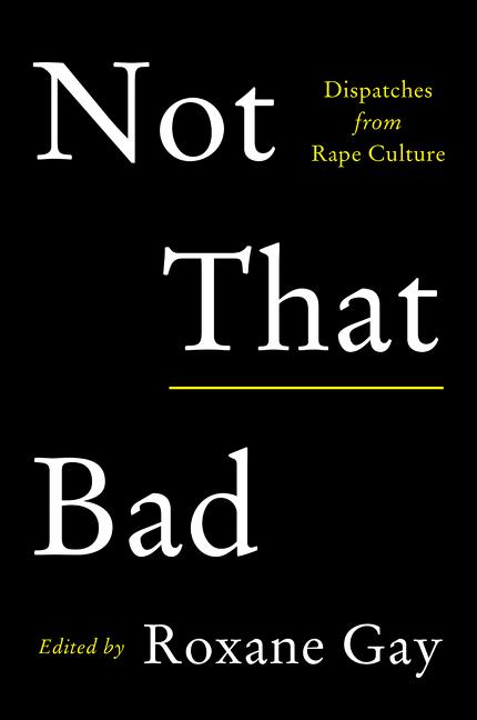Not That Bad: Dispatches from Rape Culture - Ingram
