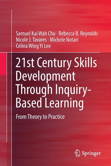 21st Century Skills Development Through Inquiry-Based Learning: From Theory to Practice (Softcover Reprint of the Original 1st 2017) - Ingram