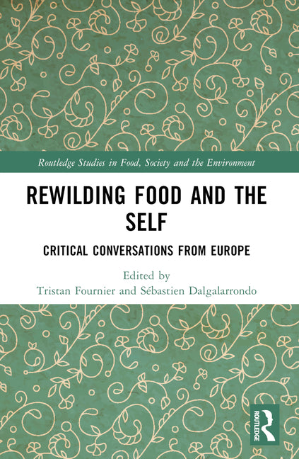 Rewilding Food and the Self: Critical Conversations from Europe - Ingram