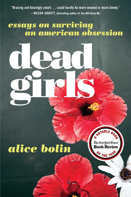 Dead Girls: Essays on Surviving an American Obsession - Ingram