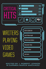 Critical Hits: Writers Playing Video Games - Ingram