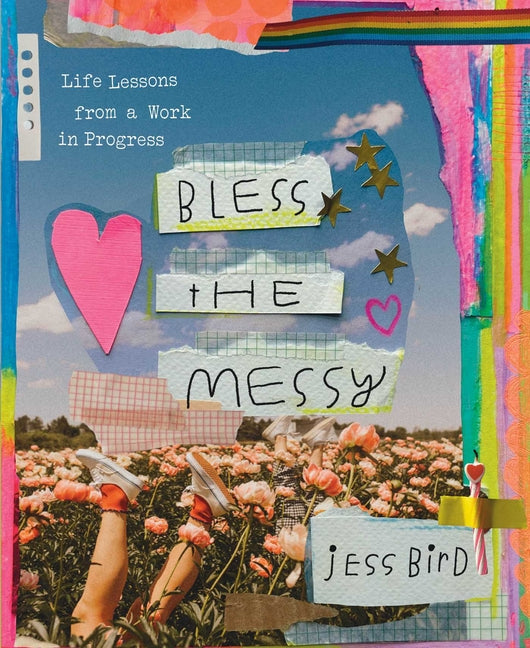 Bless the Messy: Life Lessons from a Work in Progress - Ingram
