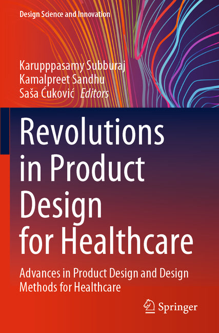 Revolutions in Product Design for Healthcare: Advances in Product Design and Design Methods for Healthcare (2022) - Ingram