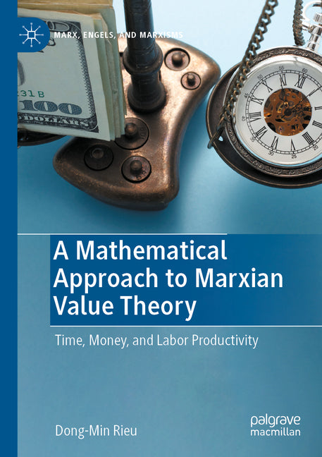 Mathematical Approach to Marxian Value Theory: Time, Money, and Labor Productivity (2022) - Ingram