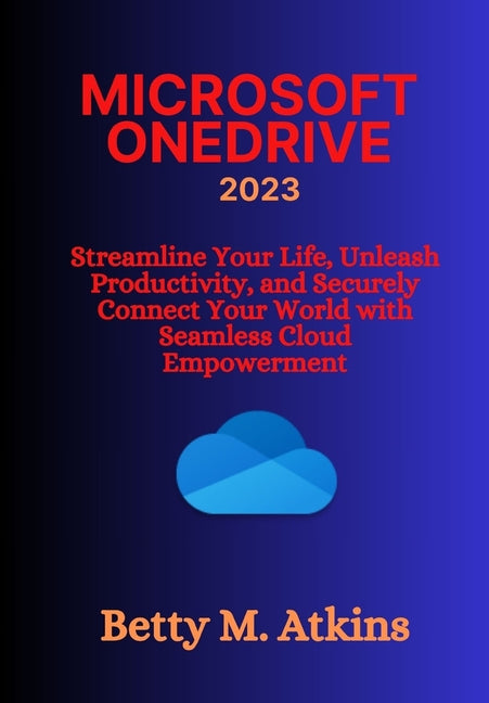 Microsoft Onedrive: Streamline Your Life, Unleash Productivity, and Securely Connect Your World with Seamless Cloud Empowerment - Ingram
