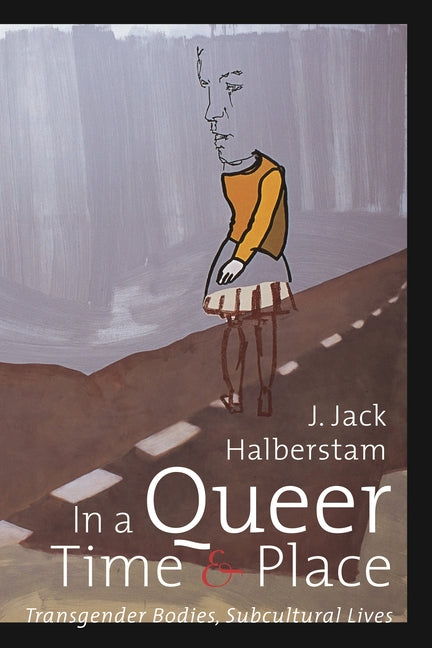 In a Queer Time and Place: Transgender Bodies, Subcultural Lives - Ingram
