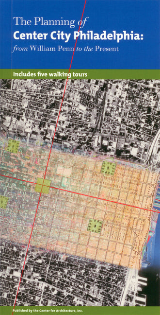 Planning of Center City Philadelphia: From William Penn to the Present - Ingram