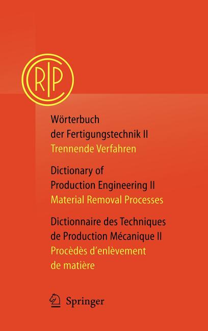 Wörterbuch Der Fertigungstechnik / Dictionary of Production Engineering / Dictionnaire Des Techniques de Production Mécanique Vol. II: Trennende Verfa - Ingram