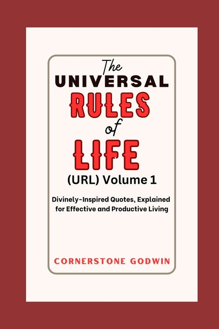Universal RULES Of LIFE: Divinely-Inspired Quotes, Explained For Effective And Productive Living - Ingram