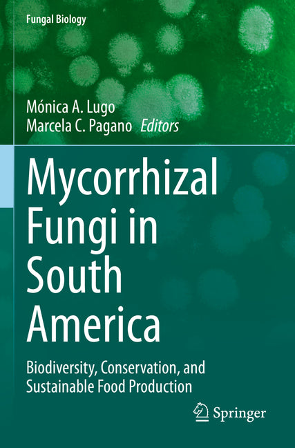 Mycorrhizal Fungi in South America: Biodiversity, Conservation, and Sustainable Food Production (2022) - Ingram