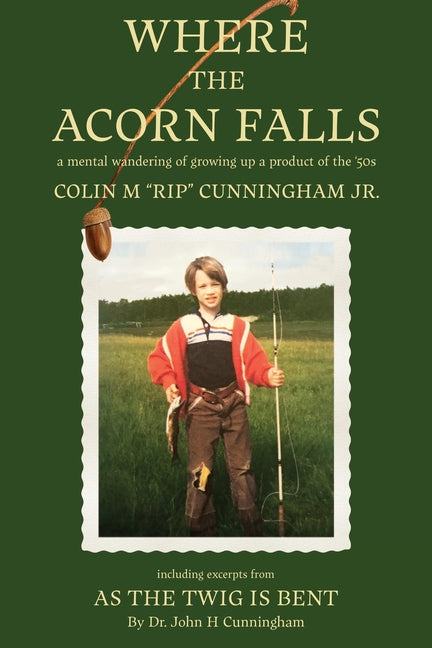 Where the Acorn Falls: a mental wandering of growing up a product of the 1950s - Ingram