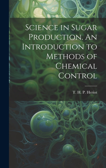 Science in Sugar Production. An Introduction to Methods of Chemical Control - Ingram