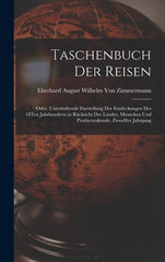 Taschenbuch Der Reisen: Oder, Unterhaltende Darstellung Der Entdeckungen Des 18Ten Jahrhunderts in Rücksicht Der Länder, Menschen Und Producte - Ingram