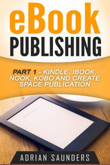 eBook Publishing Part 1: Kindle, iBook, Nook, Kobo and Create Space Publication - Ingram