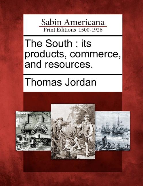 South: Its Products, Commerce, and Resources. - Ingram