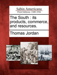 South: Its Products, Commerce, and Resources. - Ingram