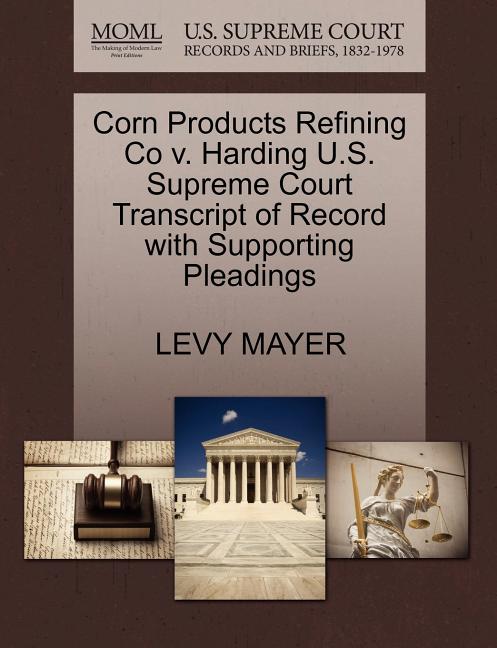 Corn Products Refining Co V. Harding U.S. Supreme Court Transcript of Record with Supporting Pleadings - Ingram