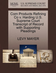 Corn Products Refining Co V. Harding U.S. Supreme Court Transcript of Record with Supporting Pleadings - Ingram
