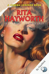 Rita Hayworth: The Glamour and the Glory: A Journey Through the Life of a Screen Legend: The Rise, Triumphs, and Eternal Legacy of Ho - Ingram