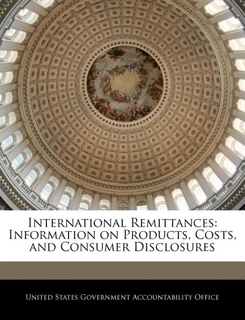 International Remittances: Information on Products, Costs, and Consumer Disclosures - Ingram
