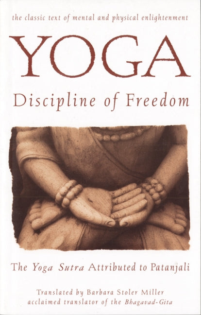 Yoga: Discipline of Freedom: The Yoga Sutra Attributed to Patanjali - Ingram