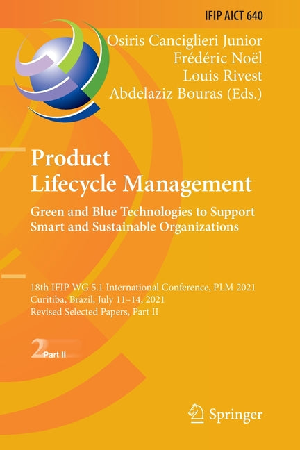 Product Lifecycle Management. Green and Blue Technologies to Support Smart and Sustainable Organizations: 18th Ifip Wg 5.1 International Conference, P - Ingram