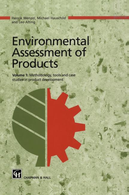 Environmental Assessment of Products: Volume 1 Methodology, Tools and Case Studies in Product Development (1997) - Ingram