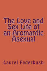Love and Sex Life of an Aromantic Asexual - Ingram