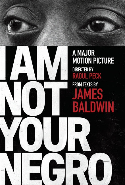 I Am Not Your Negro: A Companion Edition to the Documentary Film Directed by Raoul Peck - Ingram