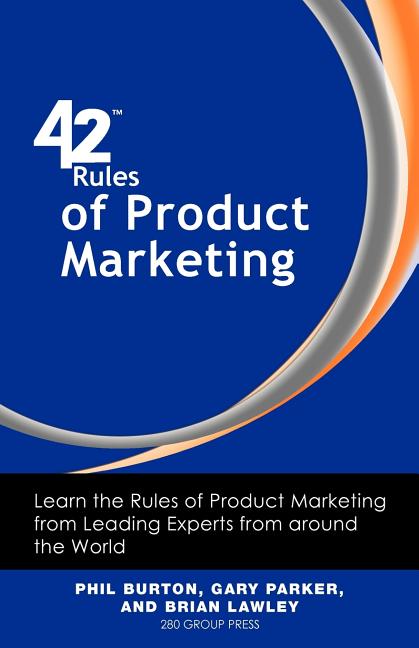 42 Rules of Product Marketing: Learn the Rules of Product Marketing from Leading Experts from Around the World - Ingram