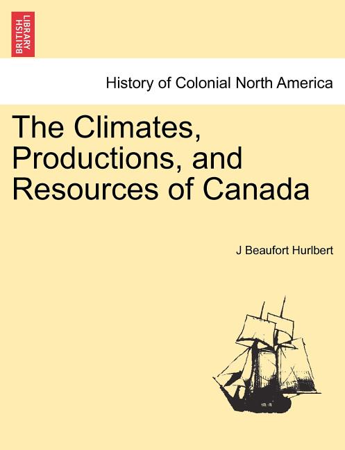 Climates, Productions, and Resources of Canada - Ingram