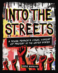 Into the Streets: A Young Person's Visual History of Protest in the United States - Ingram