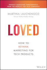 Loved: How to Rethink Marketing for Tech Products - Ingram