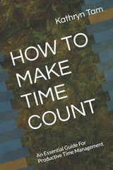 How to Make Time Count: An Essential Guide For Productive Time Management - Ingram
