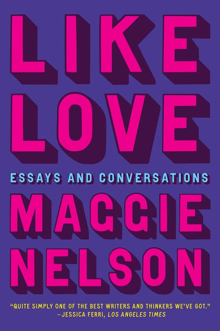 Like Love: Essays and Conversations - Ingram