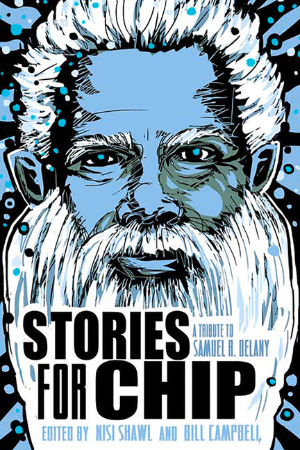 Stories for Chip: A Tribute to Samuel R. Delany - Ingram