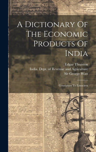 Dictionary Of The Economic Products Of India: Gossypium To Linociera - Ingram