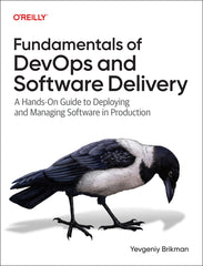 Fundamentals of Devops and Software Delivery: A Hands-On Guide to Deploying and Managing Software in Production - Ingram