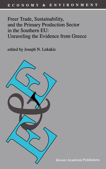 Freer Trade, Sustainability, and the Primary Production Sector in the Southern Eu: Unraveling the Evidence from Greece (1998) - Ingram