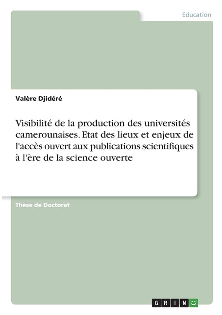 Visibilité de la production des universités camerounaises. Etat des lieux et enjeux de l'accès ouvert aux publications scientifiques à l'ère de la sci - Ingram
