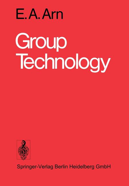 Group Technology: An Integrated Planning and Implementation Concept for Small and Medium Batch Production (Softcover Reprint of the Original 1st 1975) - Ingram